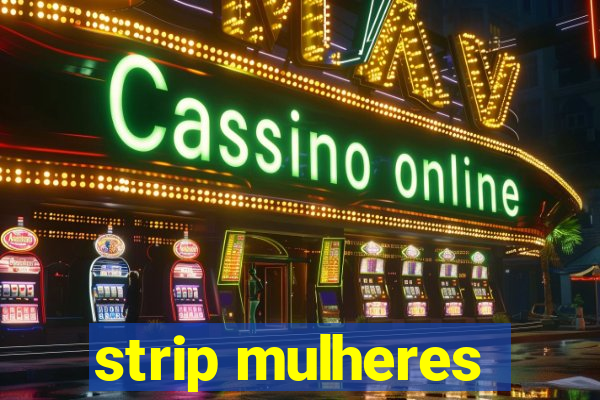 strip mulheres